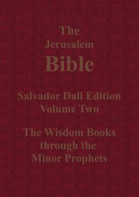 The Jerusalem Bible Salvador Dali Edition Volume Two The Wisdom Books through the Minor Prophets