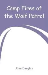 Camp Fires of the Wolf Patrol