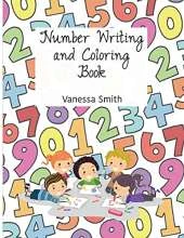 Number Writing and Coloring Book for Preschool-Kindergarten: Number writing books for kids ages 3-5, Number writing workbook, Number Writing Practice Book, Number Writing Book, Colors, Shapes, Numbers 1-10, Pre-Writing, PreK-Kindergarten, Homeschool, Dayc