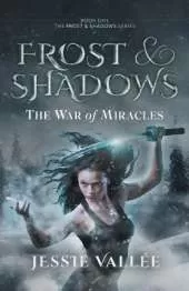 Frost & Shadows: The War of Miracles