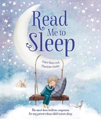 Read Me to Sleep: The Must-Have Bedtime Companion For Any Parent Whose Child Resists Sleep