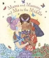 Mama and Mummy and Me in the Middle: A lovely picture book celebrating two mummies, perfect for children aged 3-5