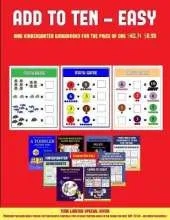 Adding for Preschoolers (Add to Ten - Easy): 30 Full Color Preschool/Kindergarten Addition Worksheets That Can Assist with Understanding of Math