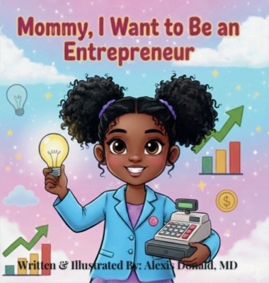 Mommy I Want to Be an Entrepreneur