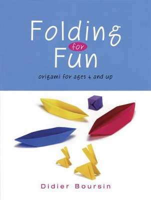 Folding for Fun: Origami for Ages 4 and Up: 16 Easy Origami Projects