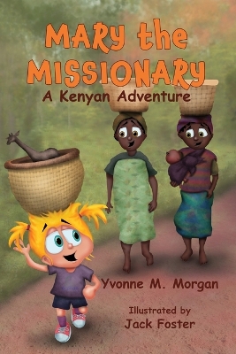 Mary the Missionary: A Kenya Adventure