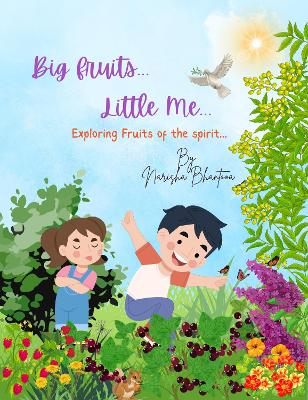 Big Fruits...Little Me...: Exploring Fruits of The Spirit...