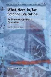 What More in/for Science Education: An Ethnomethodological Perspective