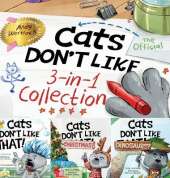 Cats Don't Like - The Official Collection: A Fun 3-in-1 Picture Book Featuring All 3 Books in the Cats Don't Like series for kids ages 3-7