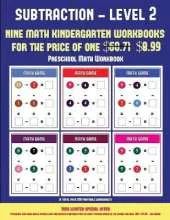 Preschool Math Workbook (Kindergarten Subtraction/Taking Away Level 2): 30 Full Color Preschool/Kindergarten Subtraction Worksheets (Includes 8 Printable Kindergarten PDF Books Worth $60.71)