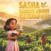 Sasha Learns About Ceylon Tea: An Educational Children's Story for Ages 6-13