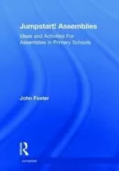Jumpstart! Assemblies: Ideas and Activities For Assemblies in Primary Schools