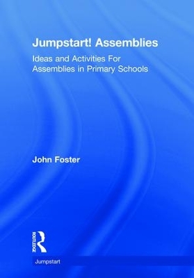 Jumpstart! Assemblies: Ideas and Activities For Assemblies in Primary Schools