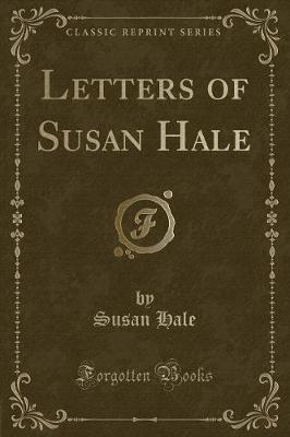 Letters of Susan Hale (Classic Reprint)