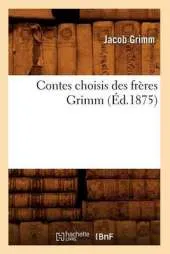 Contes Choisis Des Freres Grimm (Ed.1875)