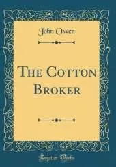 The Cotton Broker (Classic Reprint)