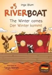 Riverboat: The Winter Comes! - Der Winter kommt!: Bilingual Children's Picture Book English-German