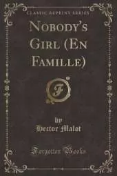 Nobody's Girl (En Famille) (Classic Reprint)