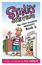 Stinky Stevens Book 2: The Time Machine Adventure