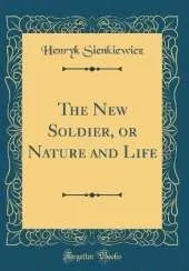 The New Soldier, or Nature and Life (Classic Reprint)