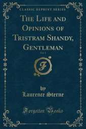 The Life and Opinions of Tristram Shandy, Gentleman, Vol. 1 (Classic Reprint)