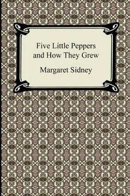Five Little Peppers and How They Grew