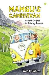 Mamgu's Campervan and the Knights in Shining Armour: And the Knights in Shining Armour