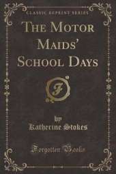The Motor Maids' School Days (Classic Reprint)