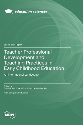 Teacher Professional Development and Teaching Practices in Early Childhood Education: An International Landscape