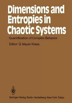 Dimensions and Entropies in Chaotic Systems: Quantification of Complex Behavior Proceeding of an International Workshop at the Pecos River Ranch, New Mexico, September 11-16, 1985