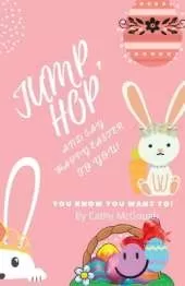 Jump, Hop and Say Happy Easter To You! BOOK 17