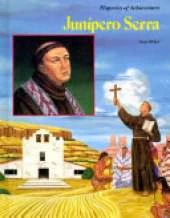 Junipero Serra: Spanish Missionary and Explorer