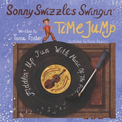 Sonny Swizzle's Swingin' Time Jump: Fiddlin' Up Fun With Music Of The Past