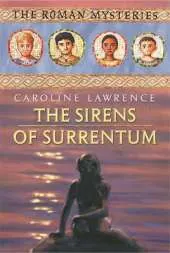 The Roman Mysteries: The Sirens of Surrentum: Book 11