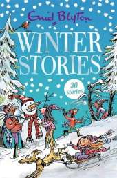 Winter Stories: 30 classic tales perfect for kids aged 5+!