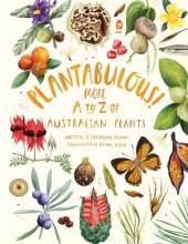 Plantabulous! More A to Z of Australian Plants