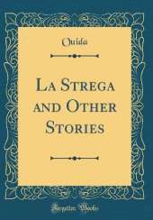 La Strega and Other Stories (Classic Reprint)