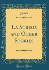 La Strega and Other Stories (Classic Reprint)