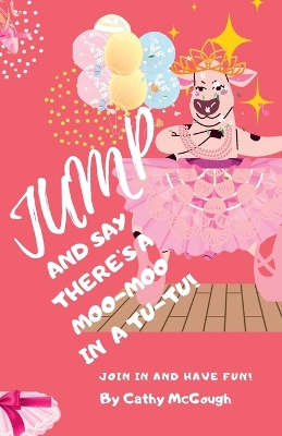 Jump for the Moo-Moo in a Tutu! Book 19 Jump Series