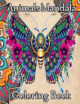 Animals Mandala Coloring book: Stress Relieving Animal Designs/ An Adult Coloring Book with more than 50 Beautiful animal and Relaxing Mandalas for Stress Relief and Relaxation.