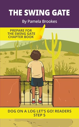 The Swing Gate: Short Decodable Books Prepare Students for Reading DOG ON A LOG Decodable Chapter Books. For Beginning Readers and Students with Dyslexia. (Step 5-Magic/Silent e)