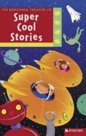 The Kingfisher Treasury of Super Cool Stories