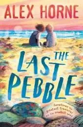 The Last Pebble: A heartwarming middle grade fiction story about a boy, his grandad and a mystery, for boys and girls age 9, 10, 11, 12 – by comedian Alex Horne, creator and presenter of TASKMASTER