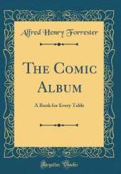 The Comic Album: A Book for Every Table (Classic Reprint)