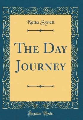 The Day Journey (Classic Reprint)