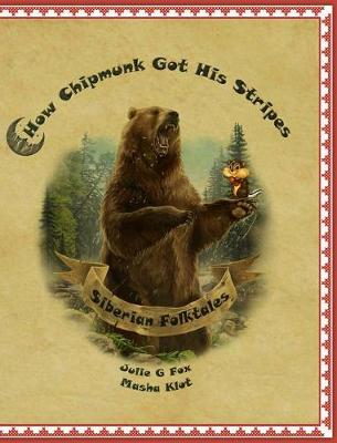 How Chipmunk got his Stripes and Other Siberian Folktales