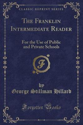 The Franklin Intermediate Reader: For the Use of Public and Private Schools (Classic Reprint)