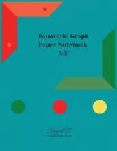 Isometric Graph Paper Notebook: 1/2 Inch Isometric Graph Notebook124 pages 8.5x11 Inches