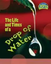 Life and Times of a Drop of Water