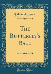 The Butterfly's Ball (Classic Reprint)